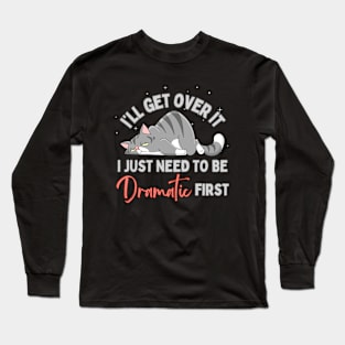 I Just Need To Be Dramatic Lazy Cat Long Sleeve T-Shirt